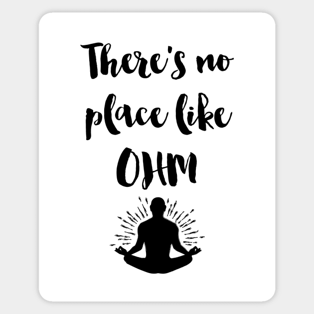 There is no place like OHM Sticker by deificusArt